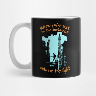 When you're lost in the Darkness look for the Light Mug